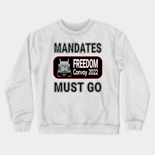 MANDATES MUST GO - FREEDOM CONVOY 2022 - CANADIAN TRUCKERS FOR FREEDOM BLACK LETTERS Crewneck Sweatshirt by KathyNoNoise